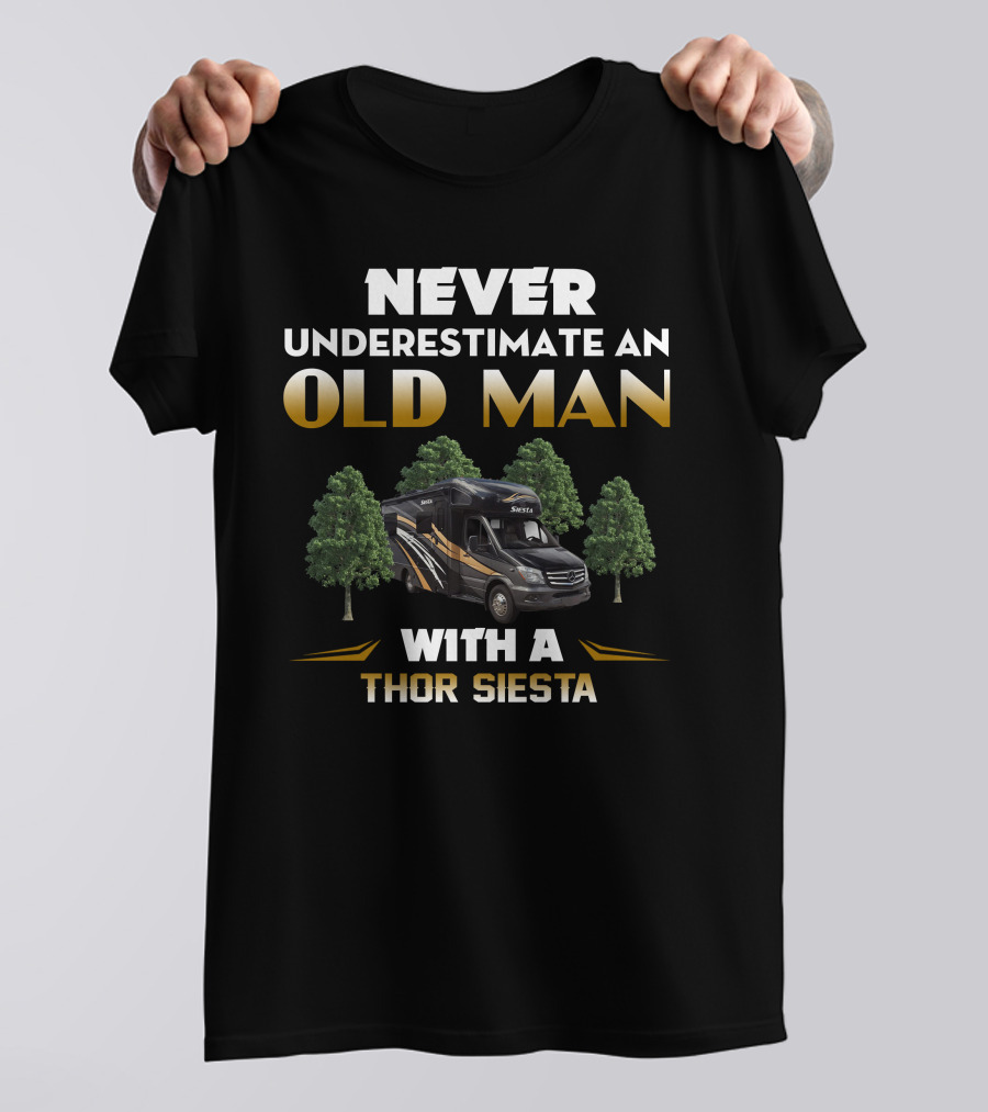 NEVER UNDERESTIMATE AN OLD MAN WITH A THOR SIESTA T-Shirt