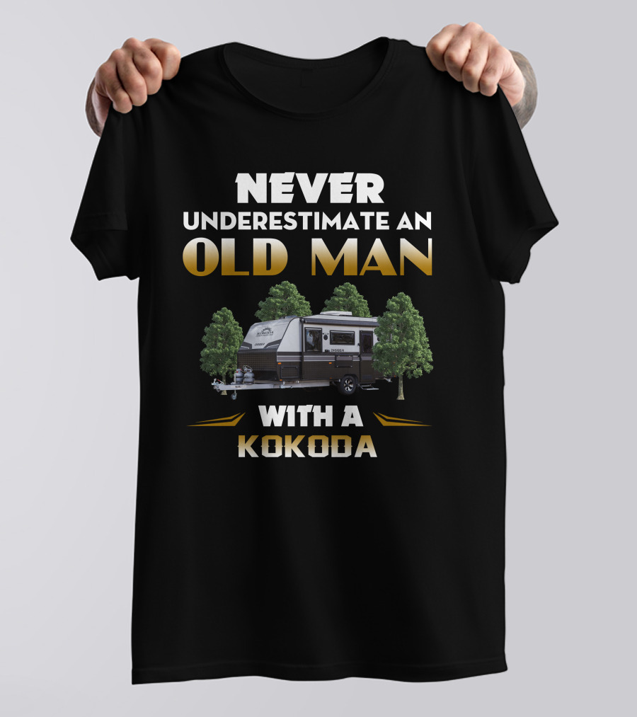NEVER UNDERESTIMATE AN OLD MAN WITH A KOKODA CARAVAN T-Shirt