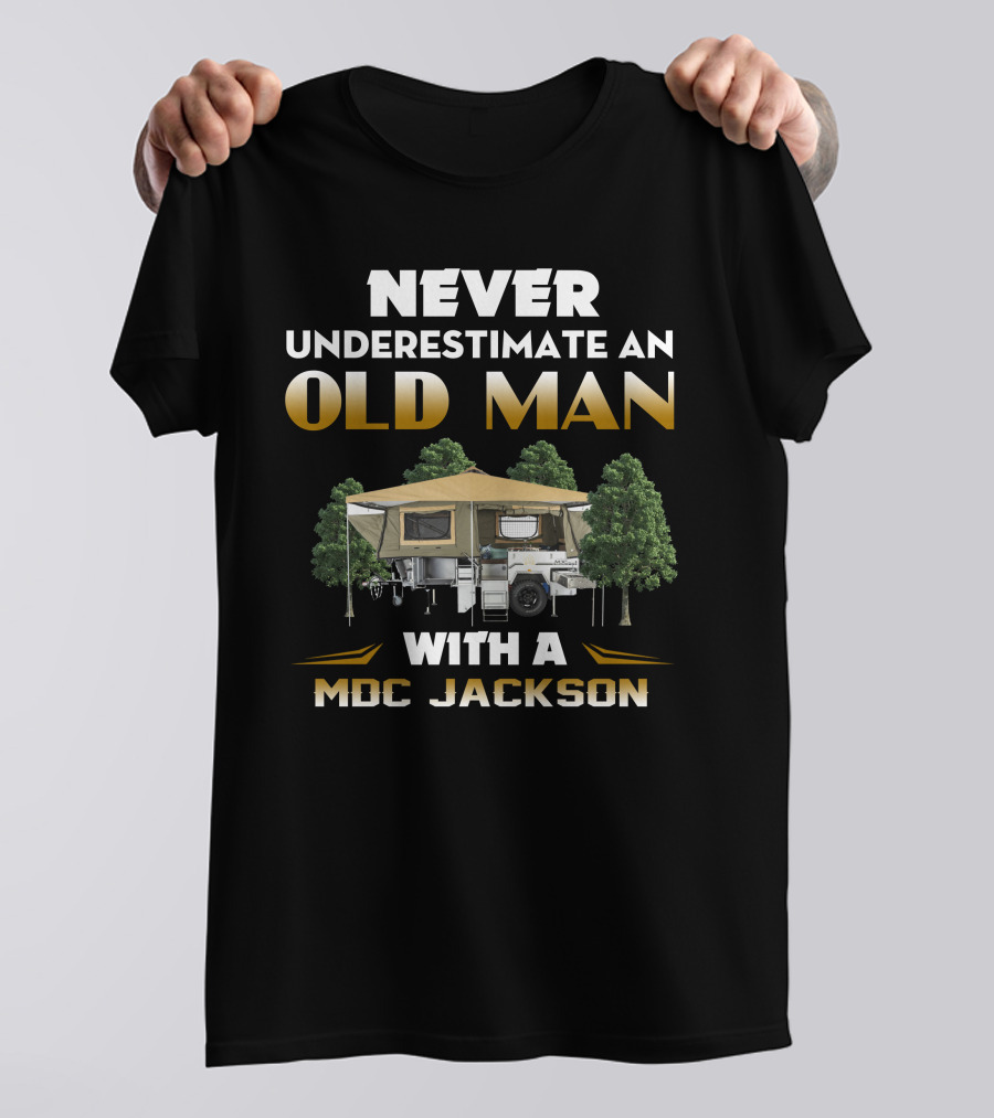 NEVER UNDERESTIMATE AN OLD MAN WITH A MDC JACKSON T-Shirt