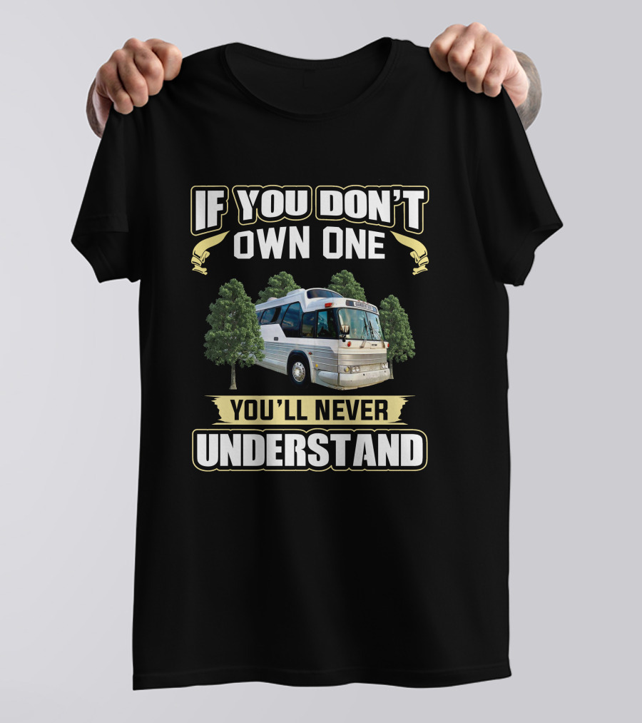If You Don't Own One You'll Never Understand GM Buffalo Bus 4107 T-Shirt