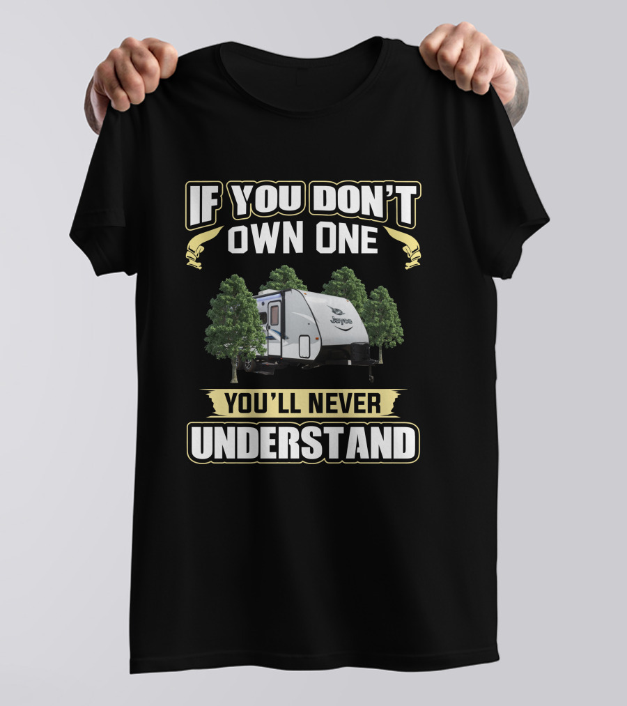 If You Don't Own One You'll Never Understand Jayco X213 T-Shirt