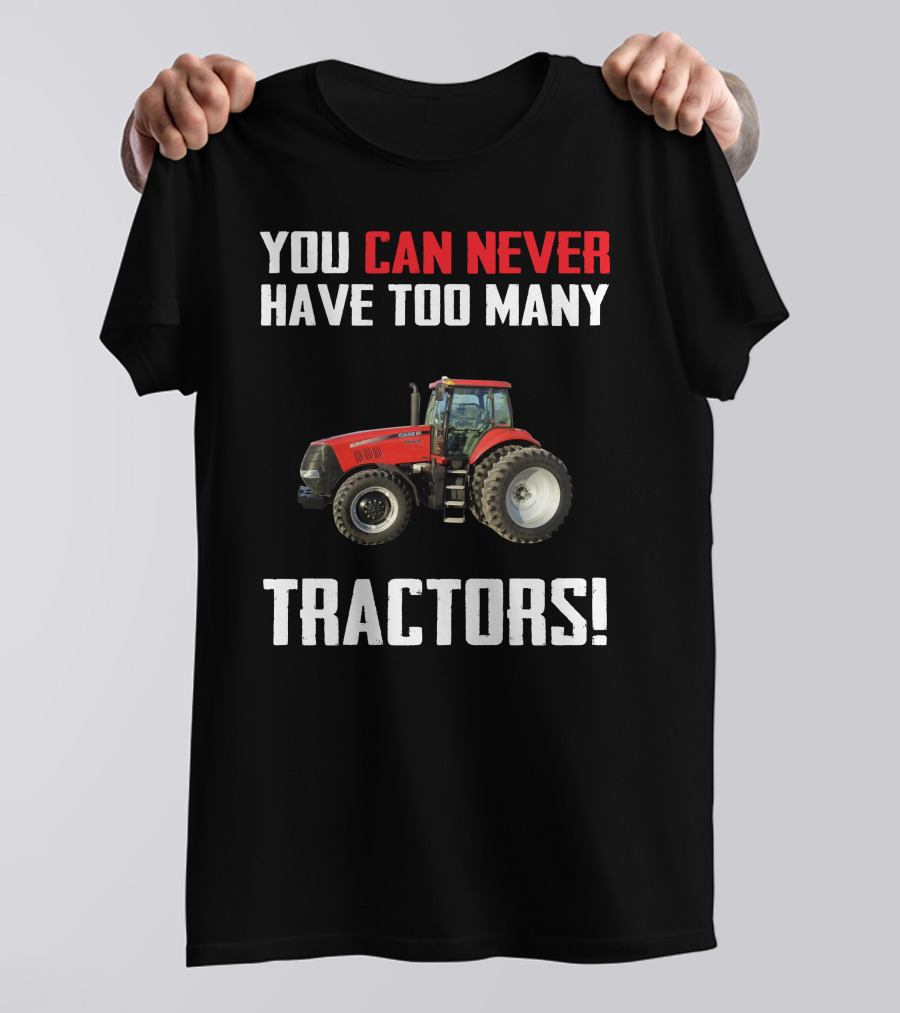 You Can Never Have Too Many Tractors CaseIH Magnum T-Shirt