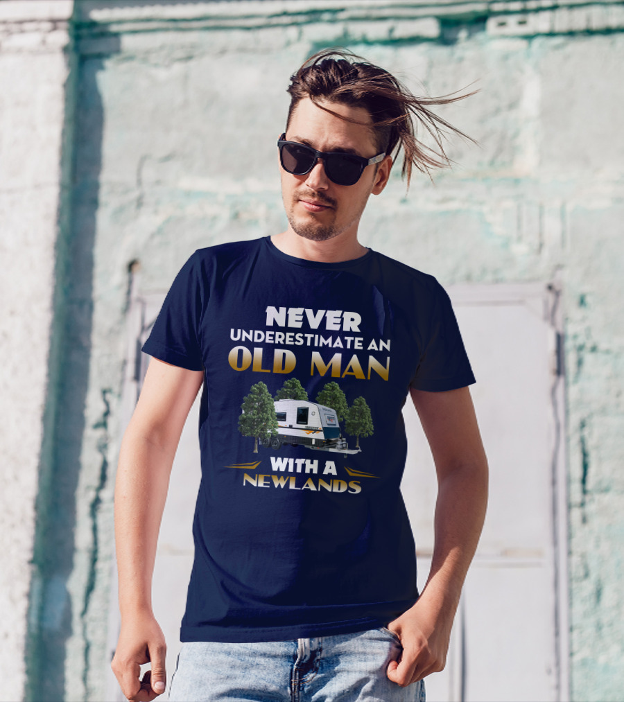 NEVER UNDERESTIMATE AN OLD MAN WITH A NEWLANDS CARAVAN T-Shirt