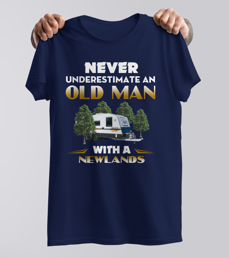 NEVER UNDERESTIMATE AN OLD MAN WITH A NEWLANDS CARAVAN T-Shirt