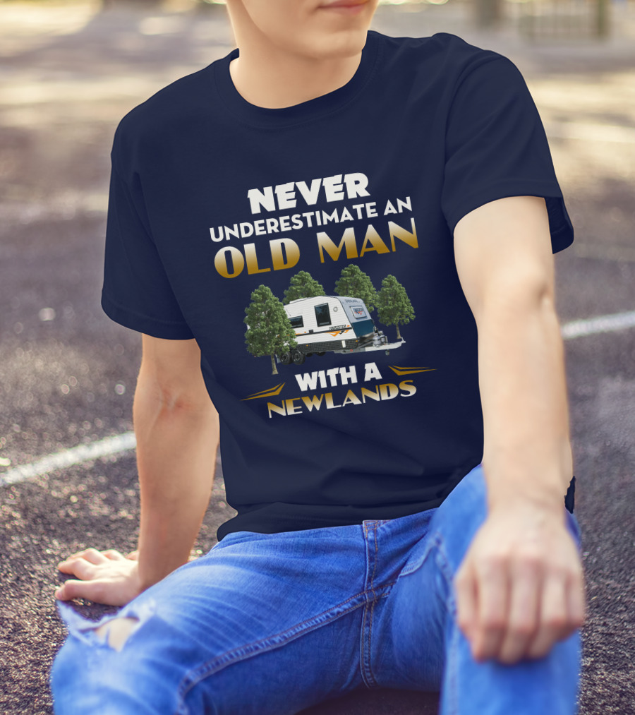 NEVER UNDERESTIMATE AN OLD MAN WITH A NEWLANDS CARAVAN T-Shirt