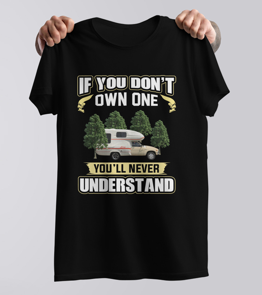 If You Don't Own One You'll Never Understand Mirage RV T-Shirt