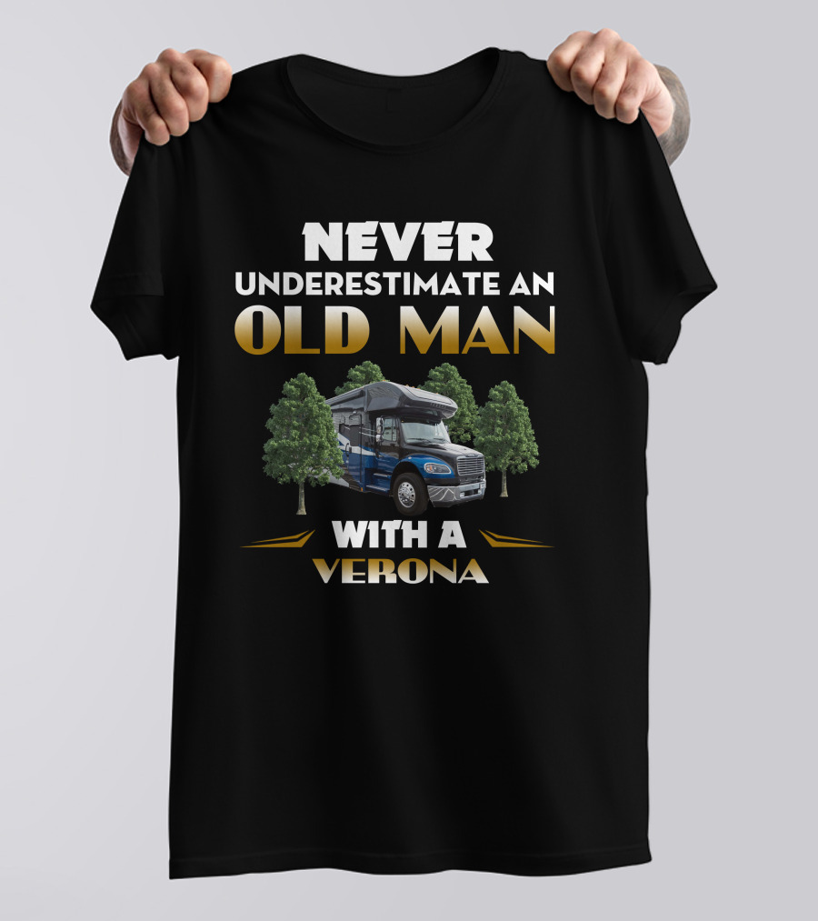 NEVER UNDERESTIMATE AN OLD MAN WITH A VERONA T-Shirt