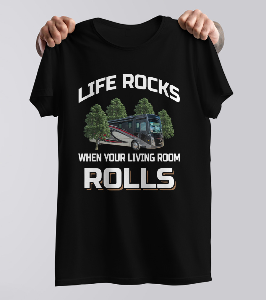 LIFE ROCKS WHEN YOUR LIVING ROOM ROLLS Aria 4000 T-Shirt