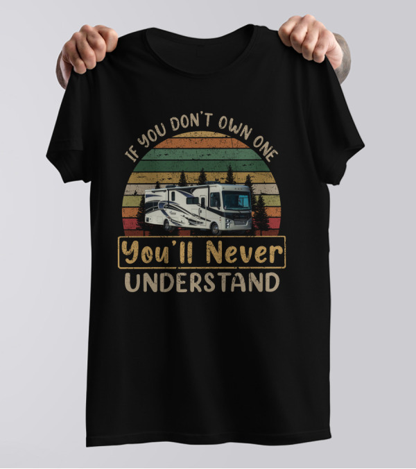 If You Don't Own One You'll Never Understand Coachmen Mirada 35ES RV Camping Vintage Sunset Scene T-Shirt