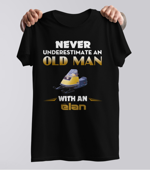 NEVER UNDERESTIMATE AN OLD MAN WITH AN ELAN SKI DOO ELAN T-Shirt
