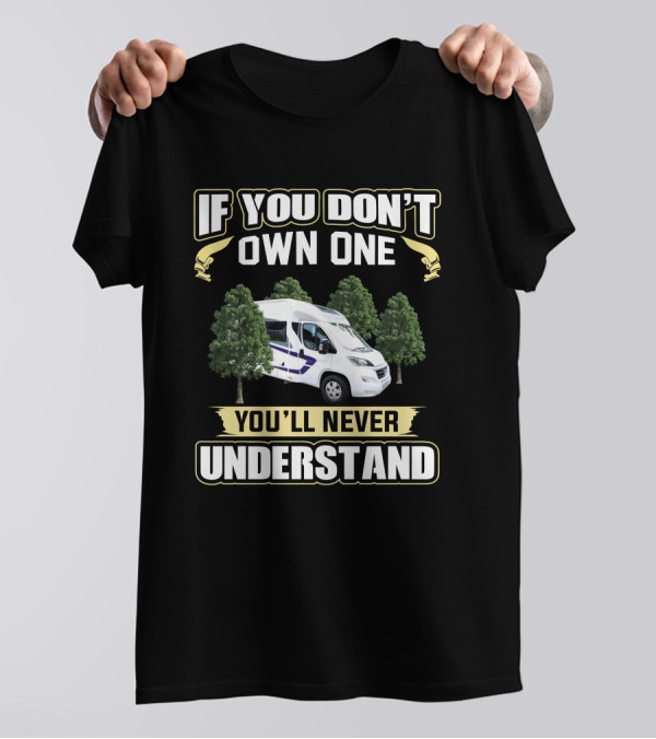 If You Don't Own One You'll Never Understand Swift Escape Campervan T-Shirt