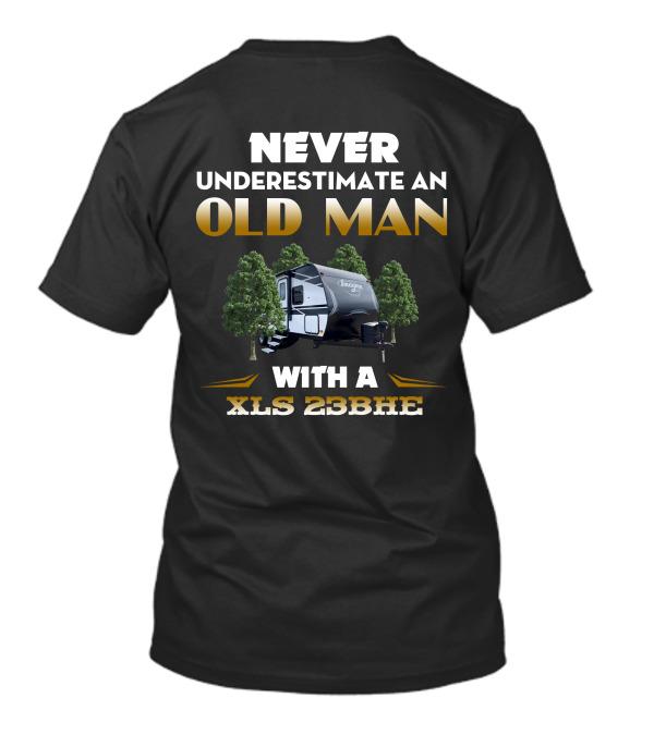 NEVER UNDERESTIMATE AN OLD MAN WITH A XLS 23BHE T-Shirt