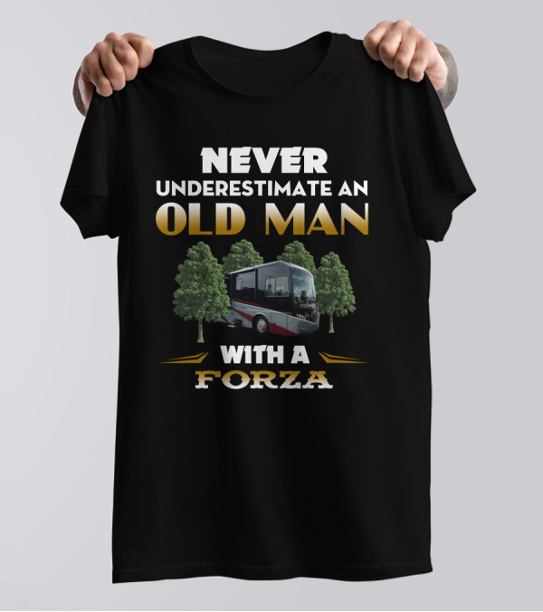 NEVER UNDERESTIMATE AN OLD MAN WITH A FORZA T-Shirt