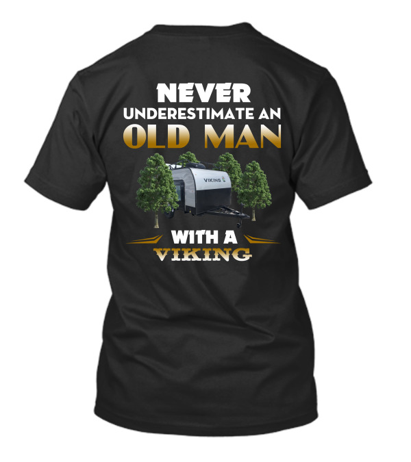 NEVER UNDERESTIMATE AN OLD MAN WITH A VIKING T-Shirt