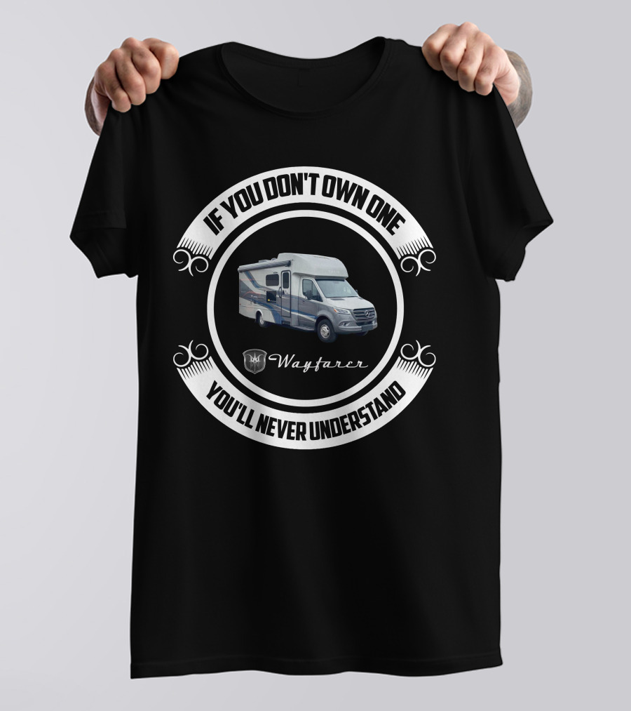 Wayfarer If You Don't Own One You'll Never Understand T-Shirt