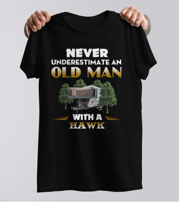 Never Underestimate An Old Man With A Jayco Hawk Outback T-Shirt