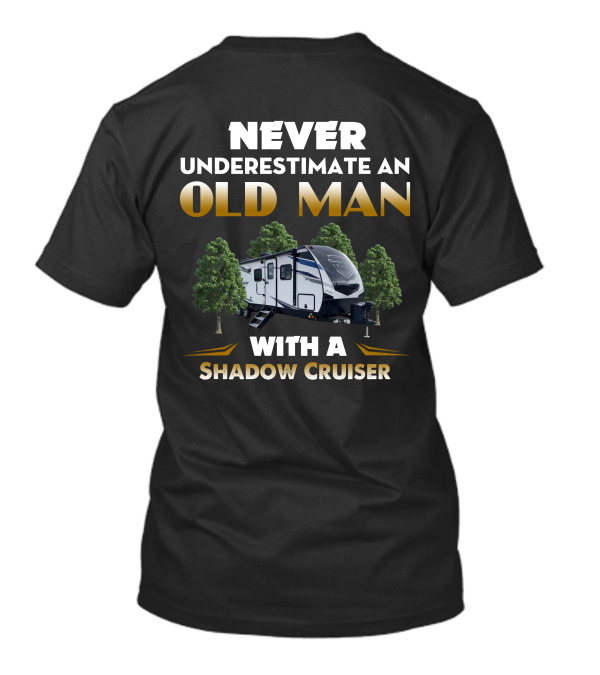 NEVER UNDERESTIMATE AN OLD MAN WITH A SHADOW CRUISER T-Shirt