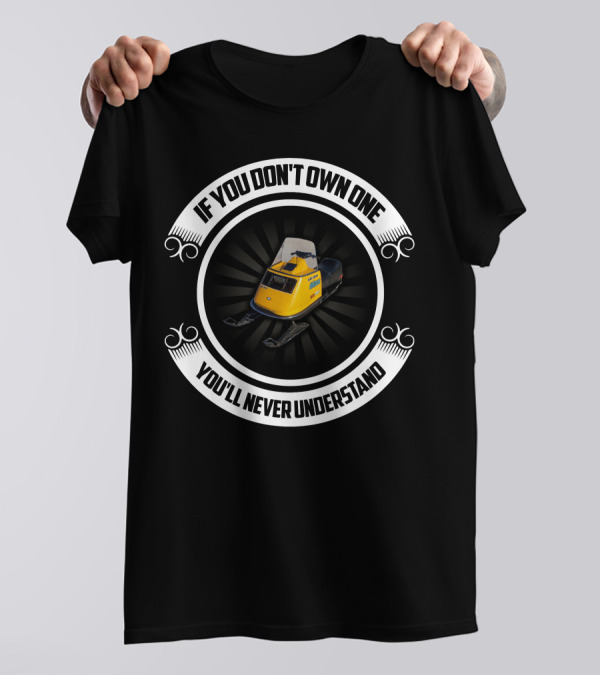 If You Don't Own One You'll Never Understand Skidoo Elan T-Shirt