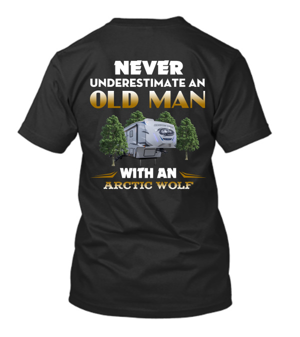 NEVER UNDERESTIMATE AN OLD MAN WITH AN ARCTIC WOLF T-Shirt