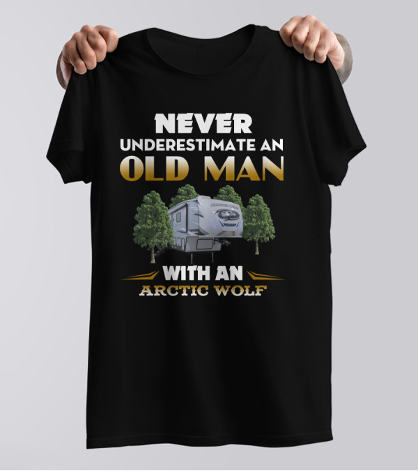 NEVER UNDERESTIMATE AN OLD MAN WITH AN ARCTIC WOLF T-Shirt