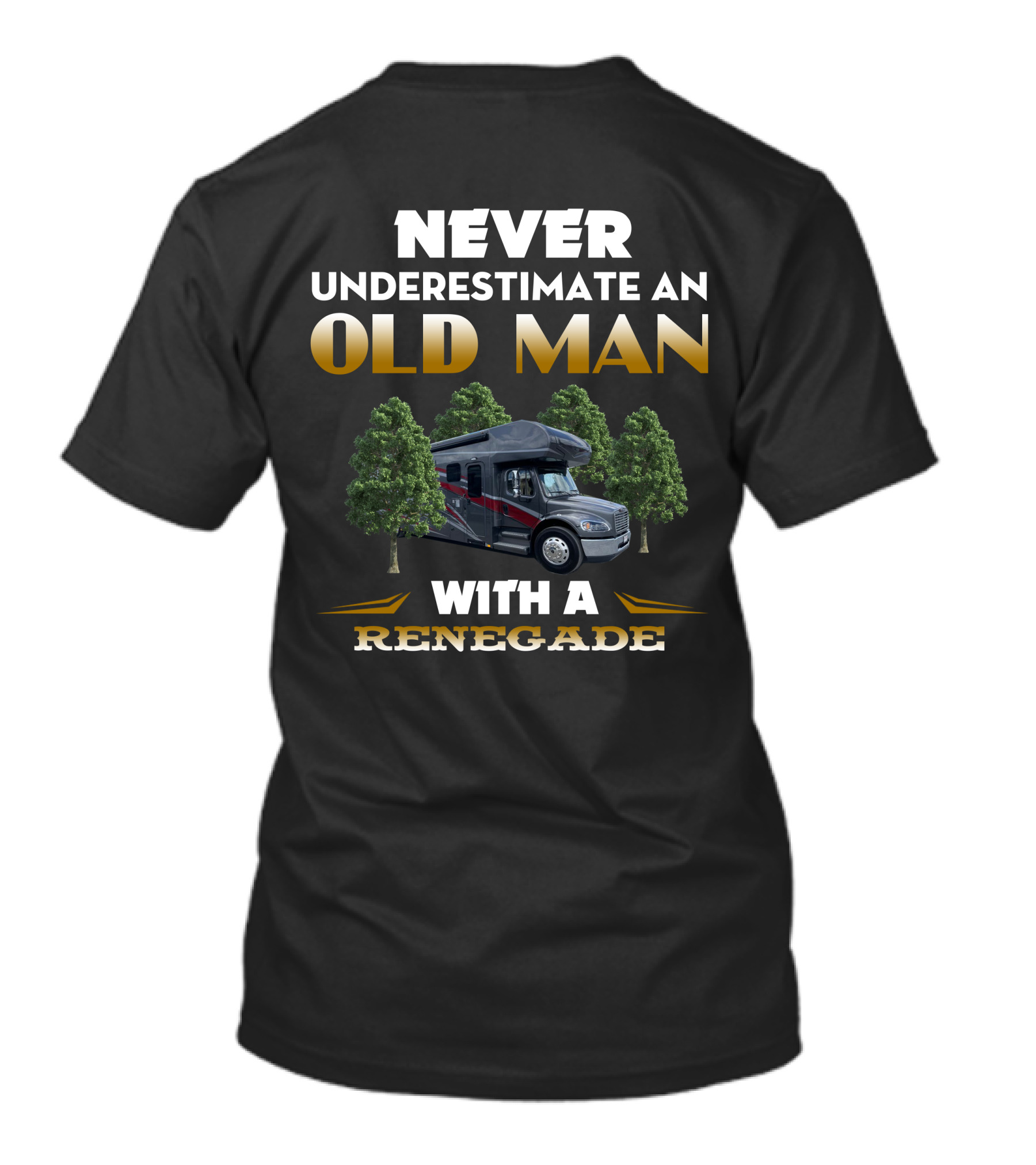 NEVER UNDERESTIMATE AN OLD MAN WITH A RENEGADE MOTORHOME IN FOREST SCENE T-Shirt