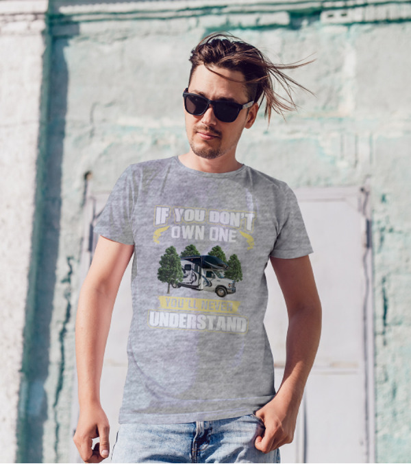 If You Don't Own One You'll Never Understand Odyssey RV Camper Adventure T-Shirt
