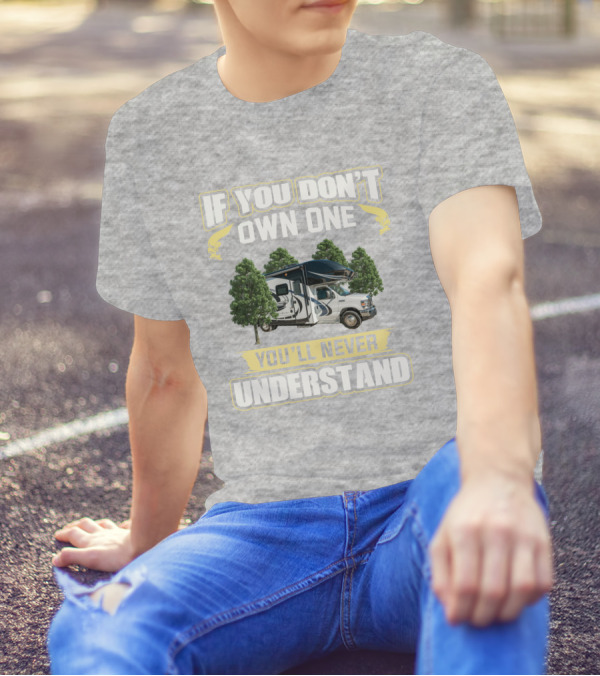 If You Don't Own One You'll Never Understand Odyssey RV Camper Adventure T-Shirt