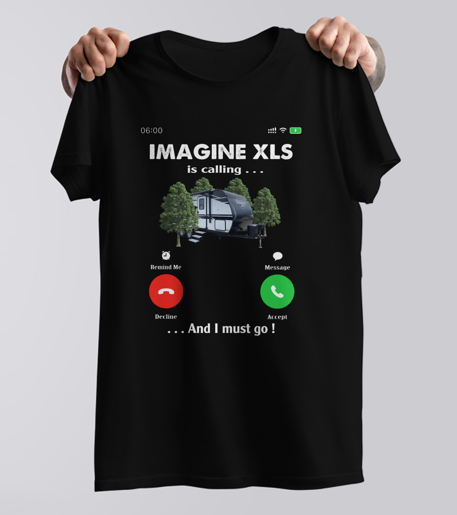 IMAGINE XLS Is Calling . And I Must Go T-Shirt