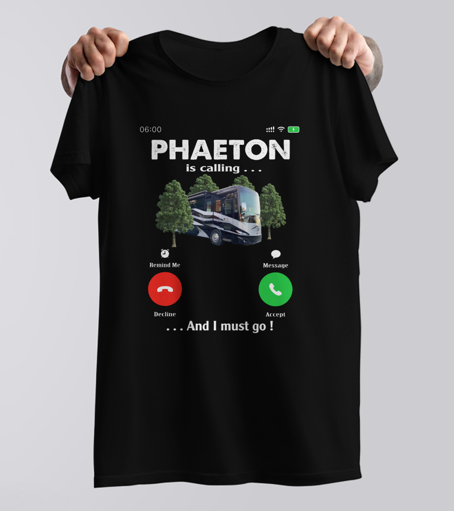PHAETON Is Calling And I Must Go Camper RV Trees Text T-Shirt