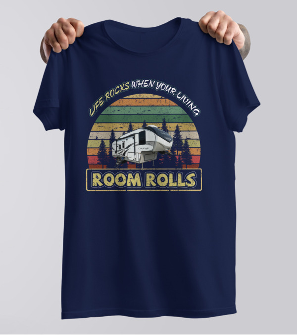 Life Rocks When Your Living Room Rolls Keystone Cougar 25res T-Shirt