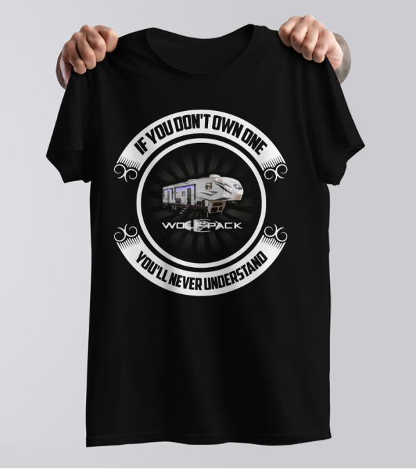 If You Don't Own One You'll Never Understand Wolf Pack 365pack16 T-Shirt