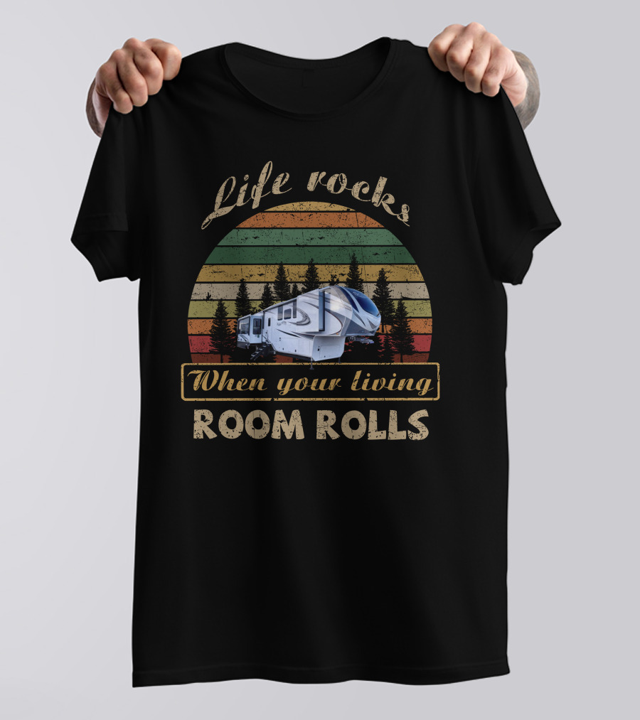 Life Rocks When Your Living Room Rolls Solitude 373 T-Shirt