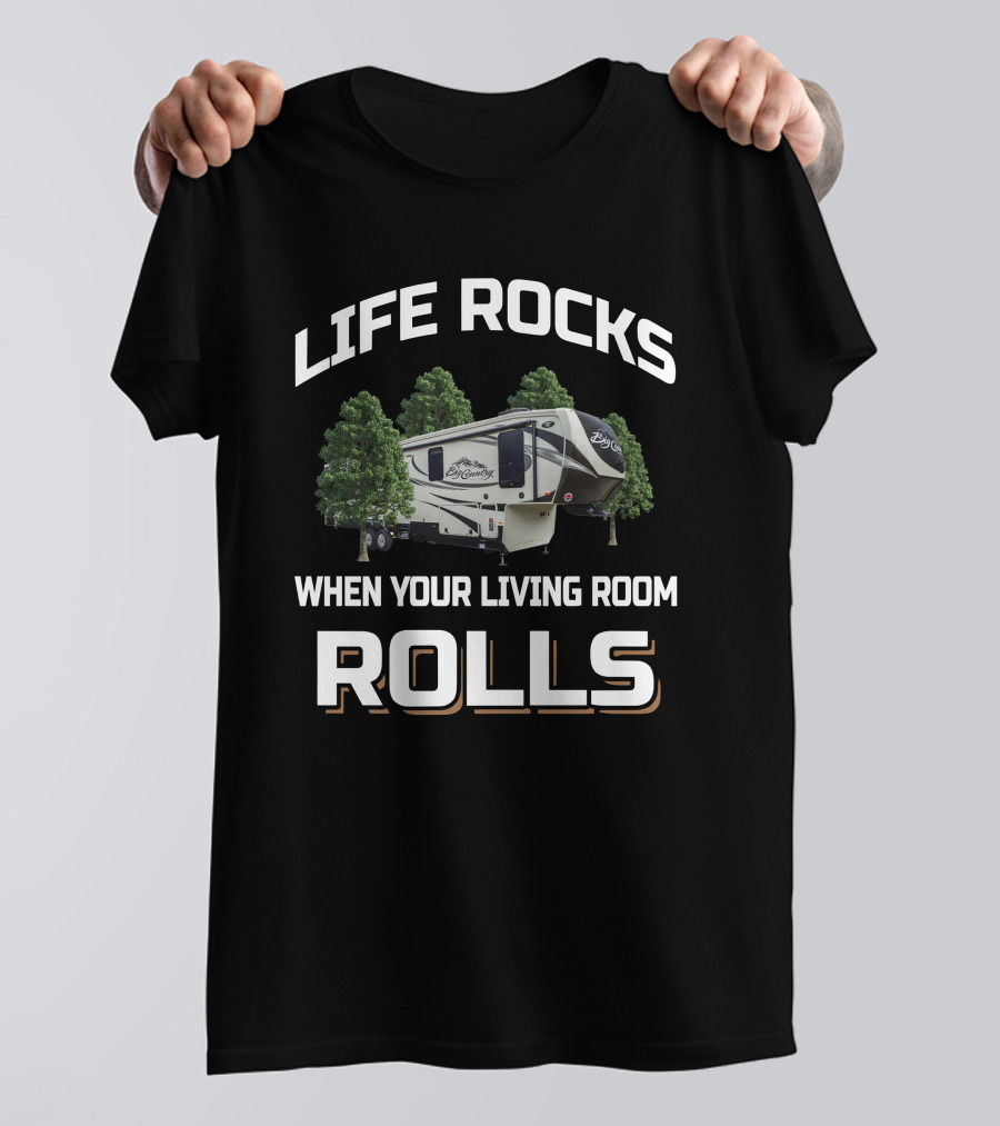 LIFE ROCKS WHEN YOUR LIVING ROOM ROLLS Big Country 3150RL T-Shirt