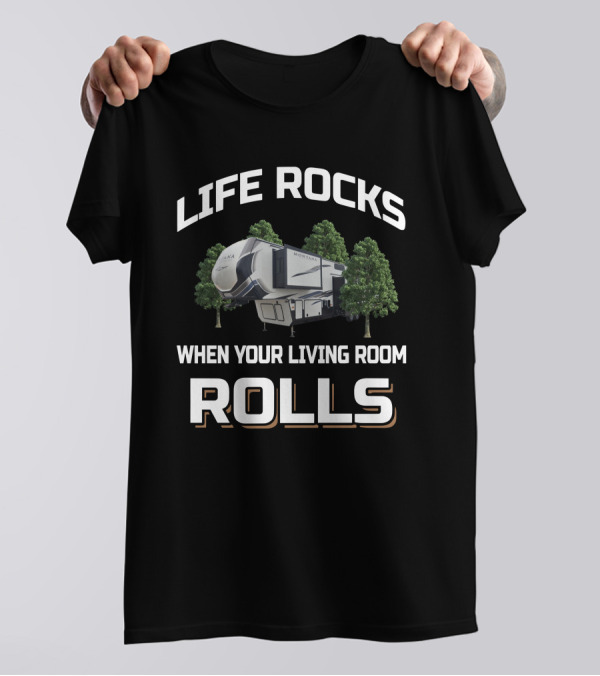 Life Rocks When Your Living Room Rolls Montana High Country 385BR T-Shirt