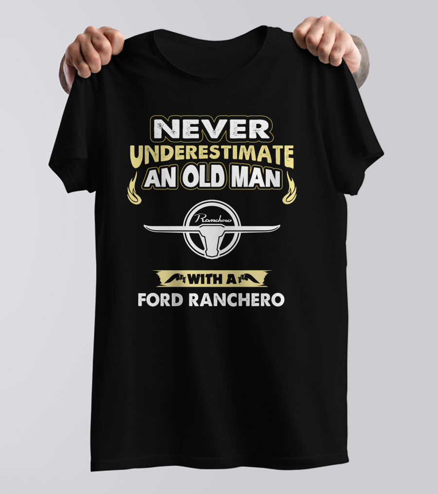 Never Underestimate An Old Man With A Ford Ranchero Ranchero T-Shirt