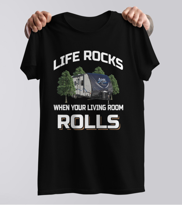 Life Rocks When Your Living Room Rolls Coachmen Apex 215rbk T-Shirt
