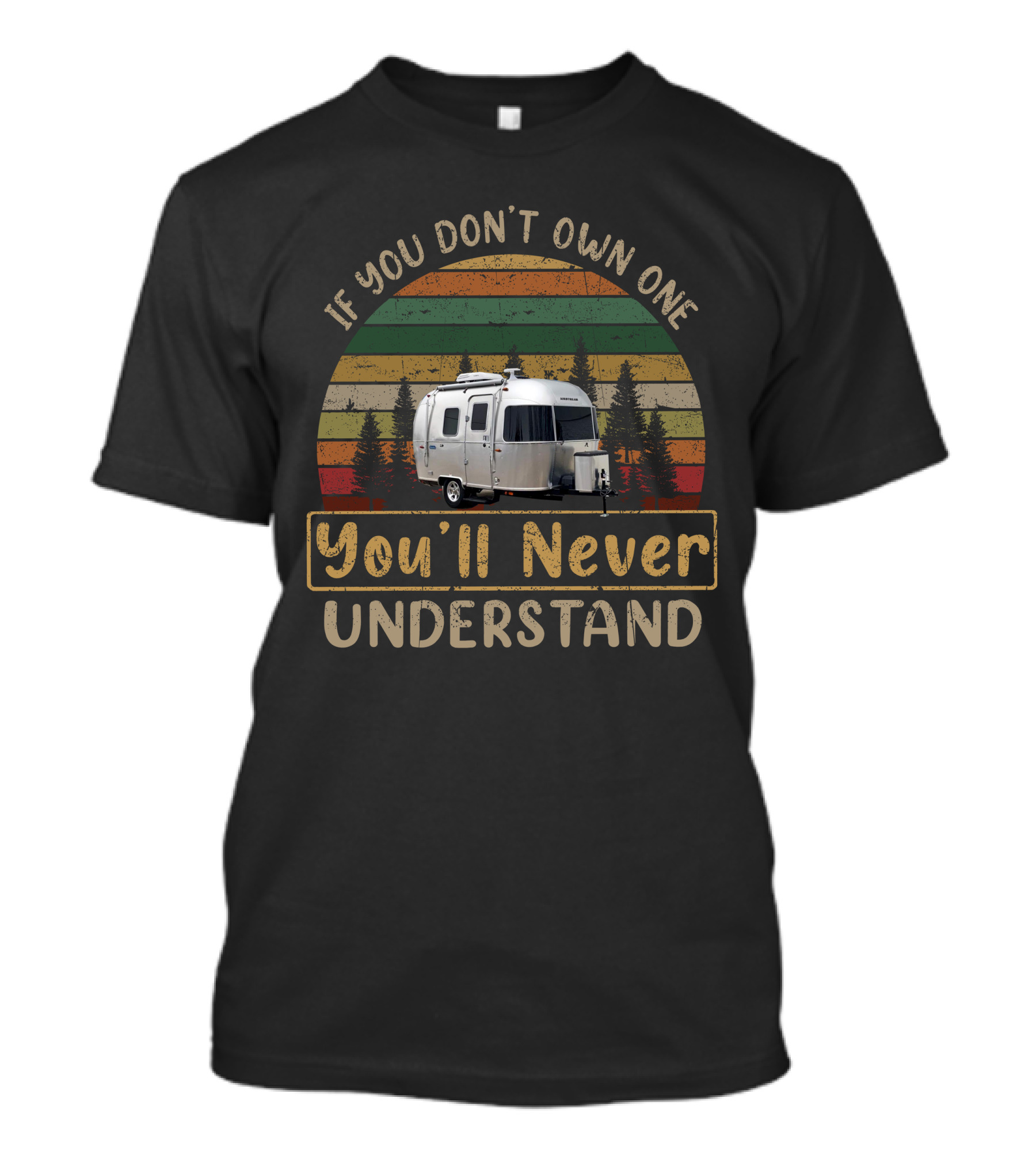 Airstream Bambi 16rb If You Don't Own One You'll Never Understand T-Shirt