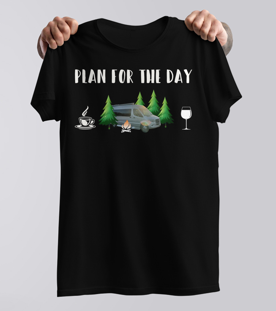 Plan For The Day Coffee Campfire Coachmen Galleria RV Wine T-Shirt