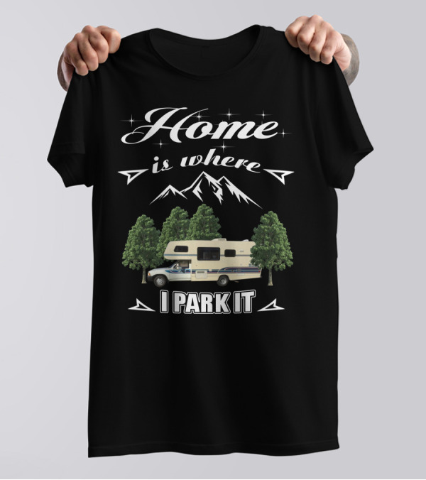 Home Is Where I Park It Toyota Itasca Spirit T-Shirt