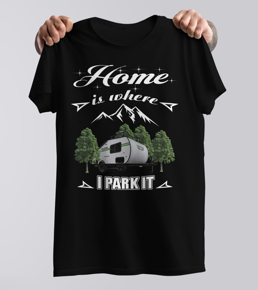 Home Is Where I Park It Viking Trailers T-Shirt