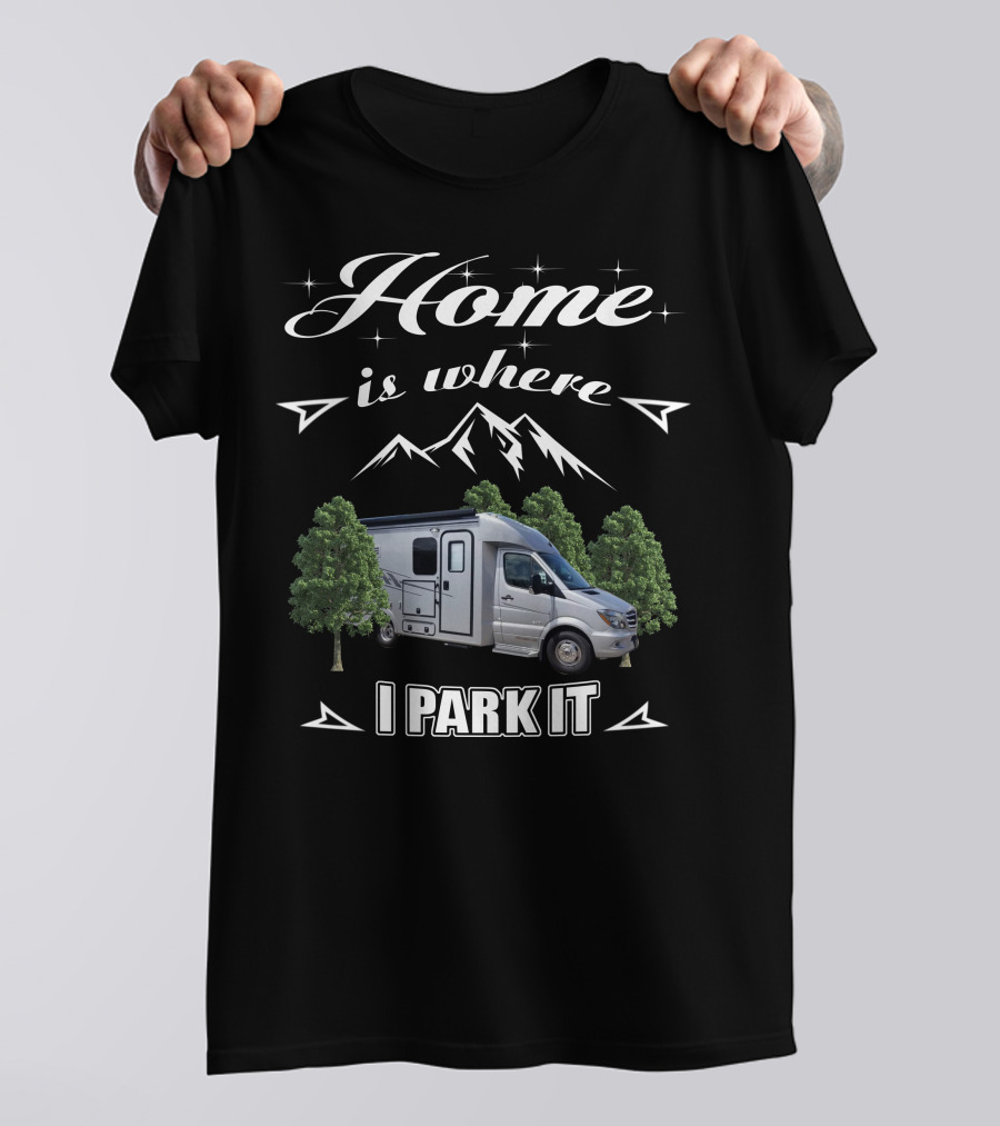 Home Is Where I Park It Pleasure Way XL RV T-Shirt