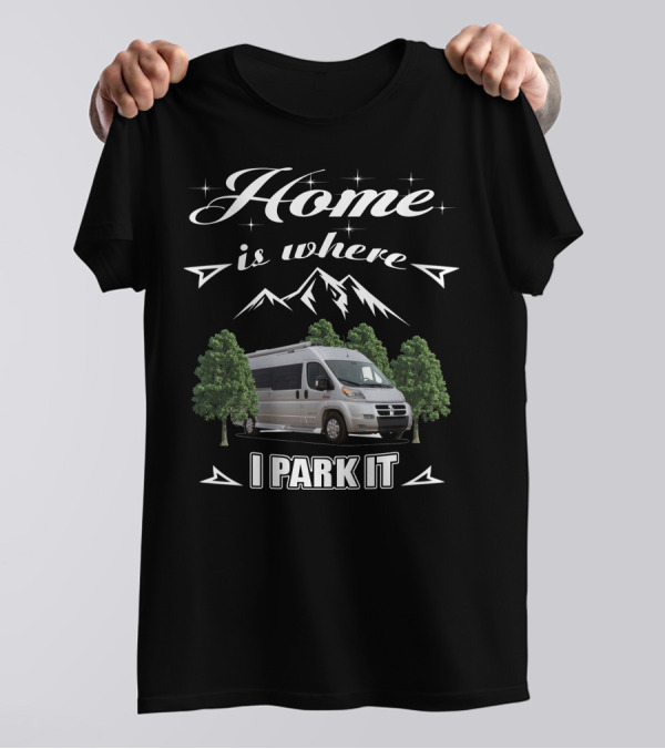 Home Is Where I Park It Pleasure Way RV T-Shirt