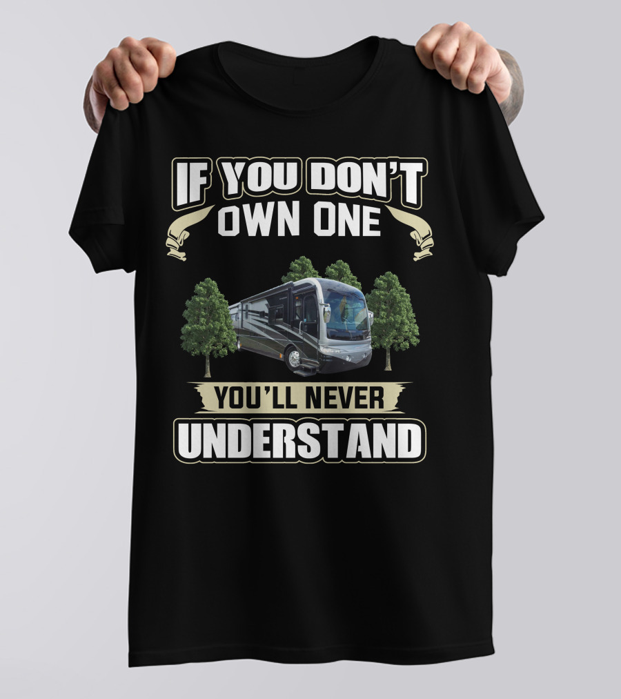 If You Don't Own One You'll Never Understand Fleetwood Revolution 40LE T-Shirt