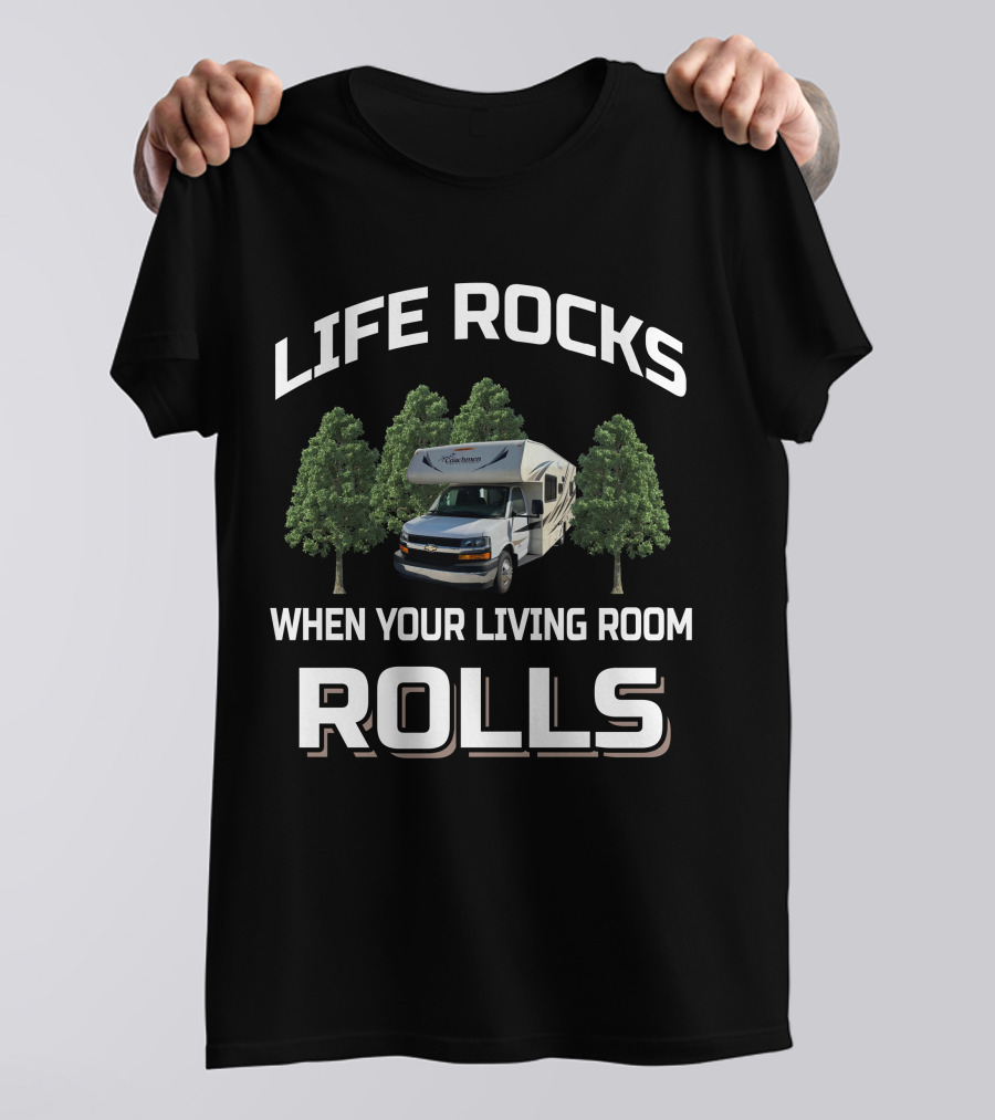 LIFE ROCKS WHEN YOUR LIVING ROOM ROLLS Coachmen Freelander Class C T-Shirt