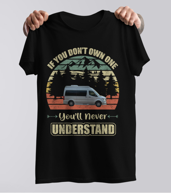 If You Don't Own One You'll Never Understand Airstream Interstate Nineteen T-Shirt