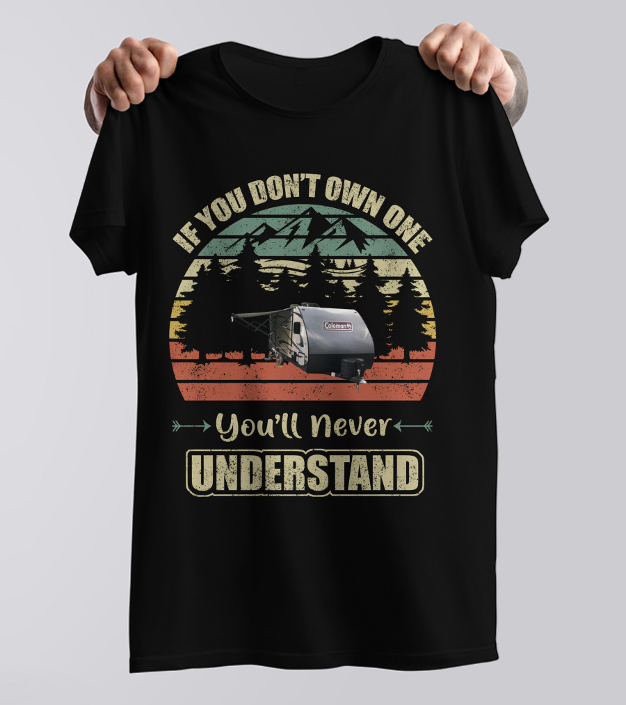 If You Don't Own One You'll Never Understand Coleman RV Camping Vintage Sunset Forest T-Shirt