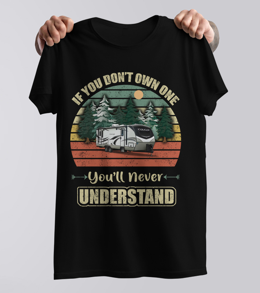 If You Don't Own One You'll Never Understand Keystone Cougar 26RBS T-Shirt