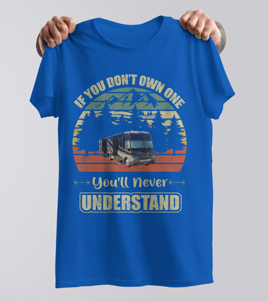 If You Don’t Own One You’ll Never Understand Winnebago Motorhome T-Shirt