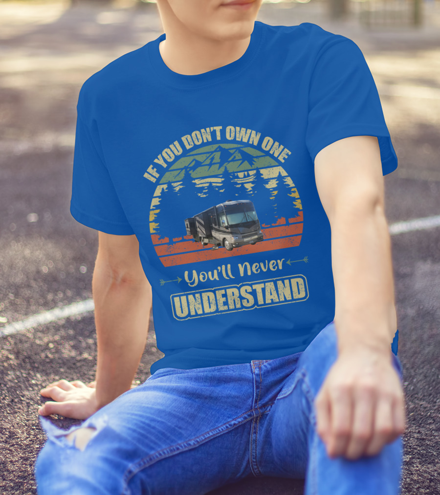 If You Don’t Own One You’ll Never Understand Winnebago Motorhome T-Shirt
