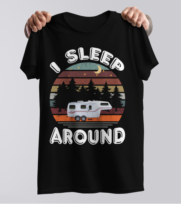 I Sleep Around Fiberglass Travel Trailer Vintage Forest Scene T-Shirt